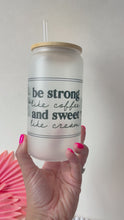 Load and play video in Gallery viewer, Frosted Can Glass 16oz-Be Strong like Coffee
